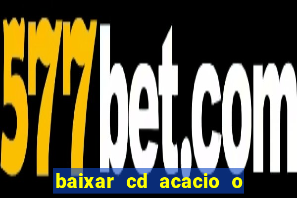 baixar cd acacio o ferinha da bahia vol 1